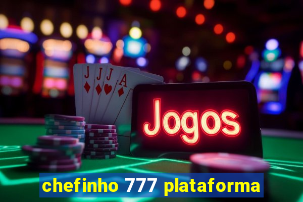 chefinho 777 plataforma